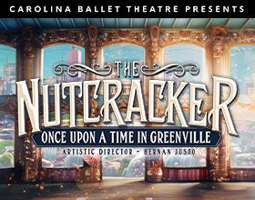 More Info for The Nutcracker: Once Upon a Time in Greenville