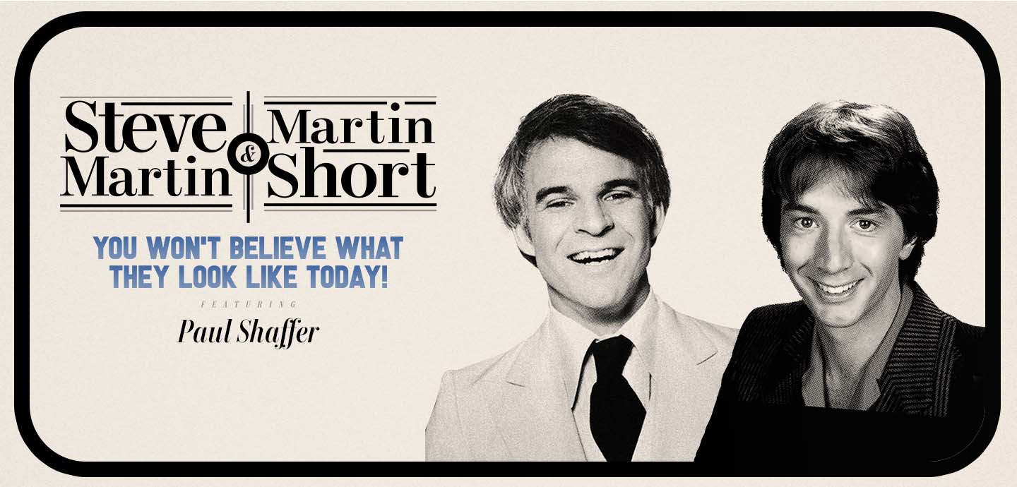 Steve Martin And Martin Short S You Won T Believe What They Look Like